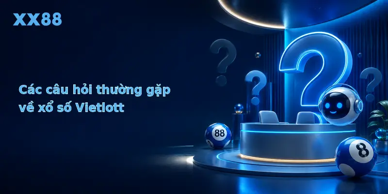 Các câu hỏi thường gặp về xổ số Vietlott