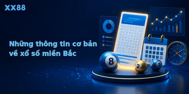 Các thông tin cơ bản về xổ số miền Bắc