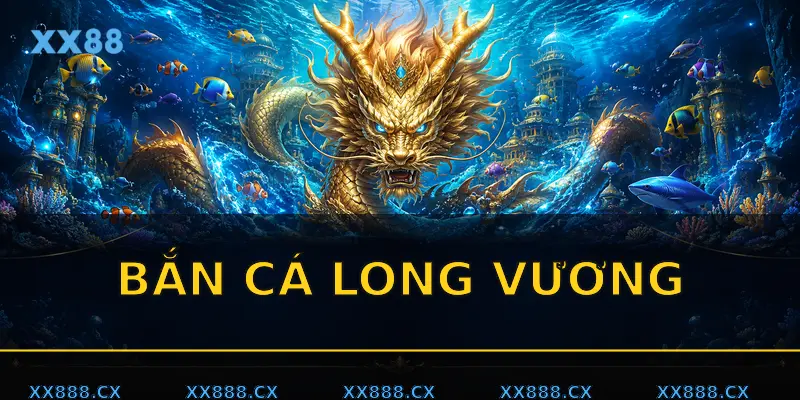 Bắn cá long vương