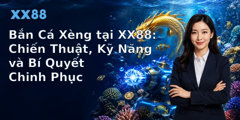 Bắn cá xèng tại XX88