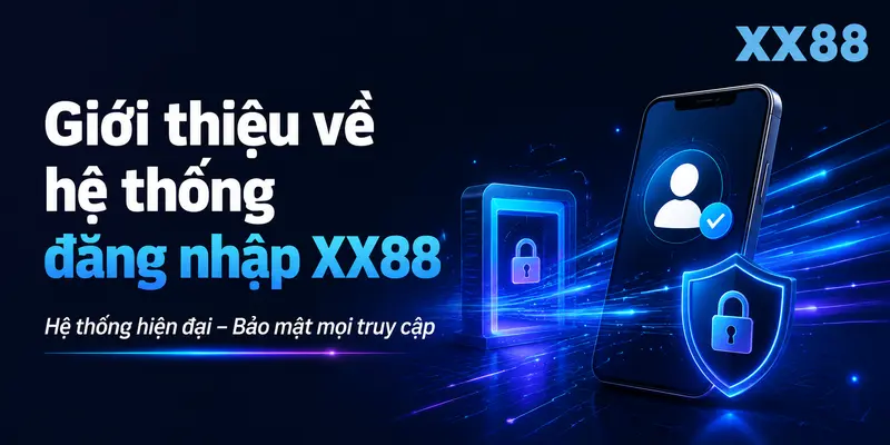 Giới thiệu về hệ thống đăng nhập XX88