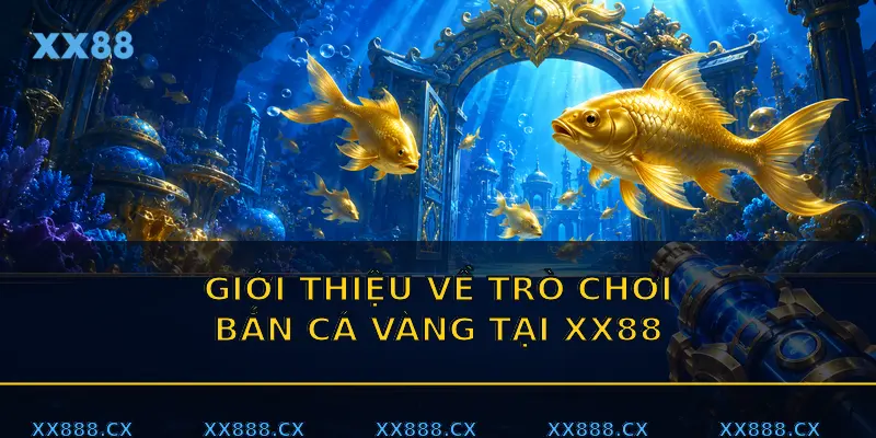 Giới thiệu về trò chơi bắn cá vàng