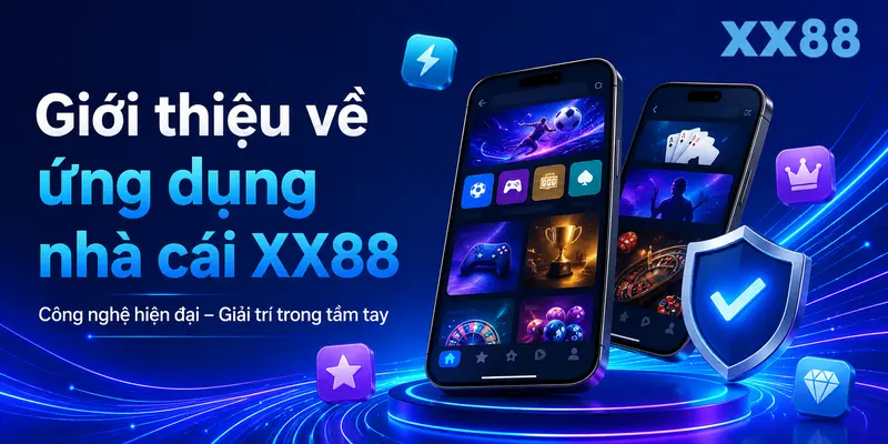 Giới thiệu về ứng dụng nhà cái XX88