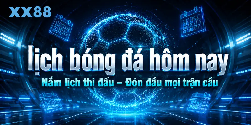 Lịch bóng đá hôm nay