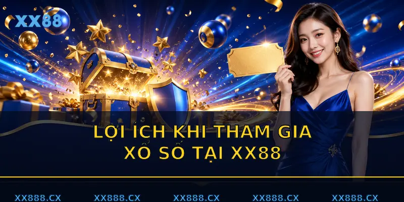 Lợi ích khi tham gia xổ số tại XX88