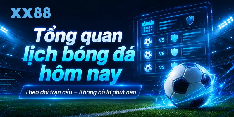 Giới thiệu chung về lịch bóng đá hôm nay